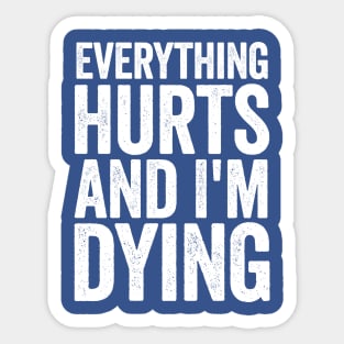 Everything Hurts And I'm Dying White Sticker